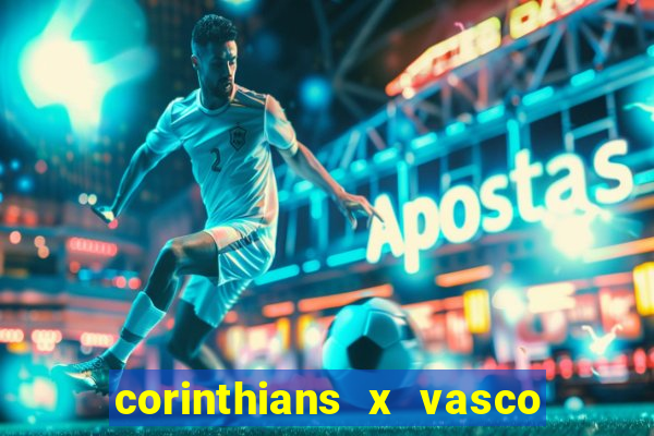 corinthians x vasco da gama ao vivo futemax